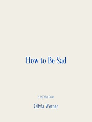 cover image of How to Be Sad